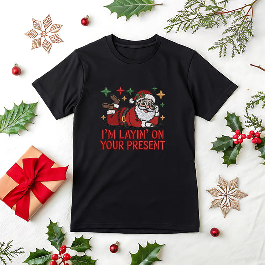 Funny Christmas Embroidered Santa T-Shirt, I’m Layin’ On Your Present Holiday Shirt